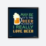 "May Be It's The Beer Talking" Quotes Poster for Beer Shop