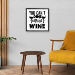 "You Can't Dine Without A Wine" Poster for Wine House