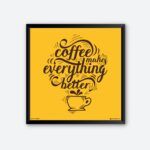 "Coffee Makes Everything Better " Quotes Art for Canteens