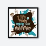 "Life Is Short Enjoy Your Coffee" Wall Art for Cafeteria