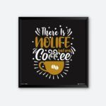 "There Is No Life Before Coffee " Quotes Art for Coffee Enthusiast