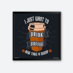 "I Just Want To Drink Coffee" Wall Poster for Coffee Enthusiast