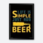 "Life Is Simple Just Add Beer" Wall Poster for Alcoholic