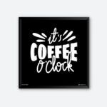 "It's Coffee O'Clock" Quotes Art for Coffee Cafe