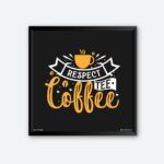 "Respect Tee Coffee" Wall Art for Coffee Lover