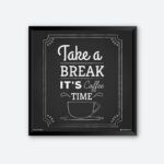 "Take A Break It's A Coffee Time" Quotes Poster for Coffee House