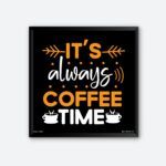 "It's Always Coffee Time" Quotes Art for Coffee Club