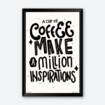 "A Cup Of Coffee Make A Million Inspiration" Quotes Art for Coffee Cafe