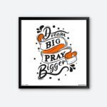 "Dream Big Pray Bigger" Quotes Poster for Study Room