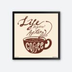 "Life Begins After Coffee" Wall Art for Coffee Enthusiast