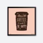 "Drink Coffee And Be Happy" Quotes Poster for Coffee House