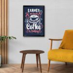 "Leaves Are Falling Coffee Is Calling" Art for Coffee Addict