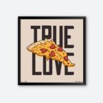 "True Love" Quotes Poster for Pizza Lover