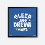 "Sleep Less Dream More" Wall Poster for Room