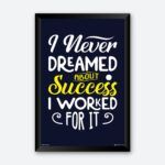 "I Never Dreamed About Success" Inspirational Wall Art