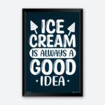 "Ice Cream Is Always A Good Idea" Wall Poster for Ice-Cream Lovers