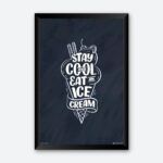 "Stay Cool And Eat An Ice-Cream" Quotes Art for Ice-Cream Shop