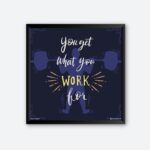 "You Get What You Work For" Quotes Poster for Gym