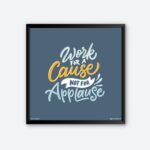 "Work For A Cause" Wall Poster for Workplace