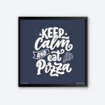 "Keep Calm And Eat Pizza" Quote Art for Pizza Lover