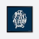 "Get Fit Or Stay Sick" Quote Poster for Gym