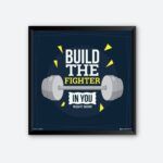 "Build The Fighter In You" Wall Art for Gym Freak