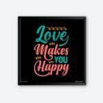 "Love Makes You Happy" Quote Poster for Personal Space