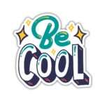 Be Cool Sticker