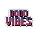 Good Vibes Sticker