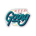 Keep Going Quotes Sticker