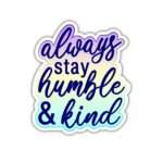 Stay Humble and Kind